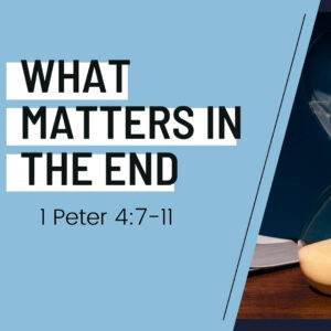 What Matters In The End