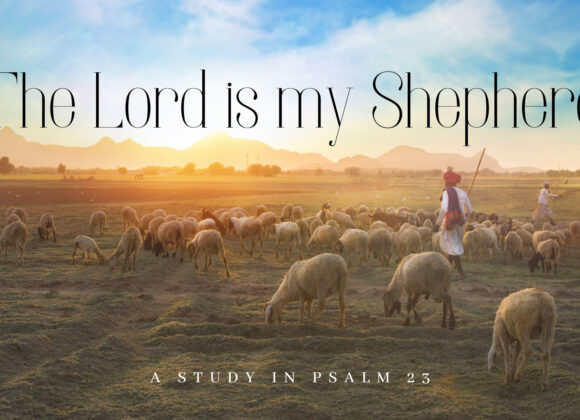 A Series in Psalm 23 – Undeserved Blessings