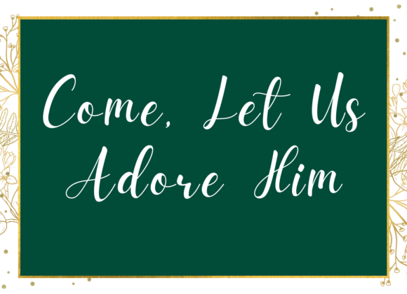 Come Let Us Adore Him