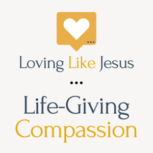 Life-Giving Compassion