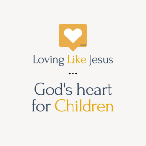 God’s Heart for Children