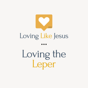 Loving the Leper