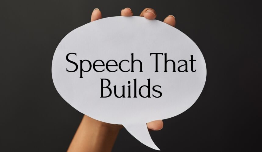 Speech That Builds