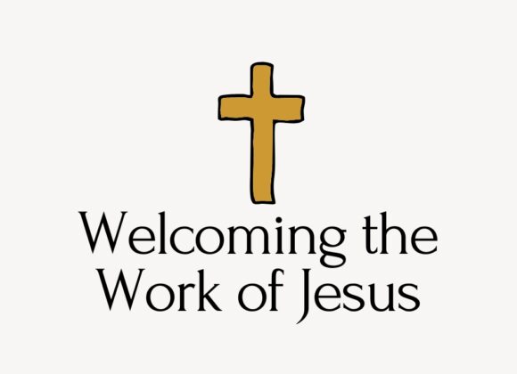 Welcoming the Work of Jesus