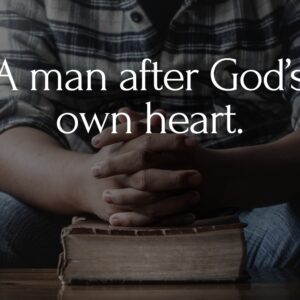 A man after God’s own heart