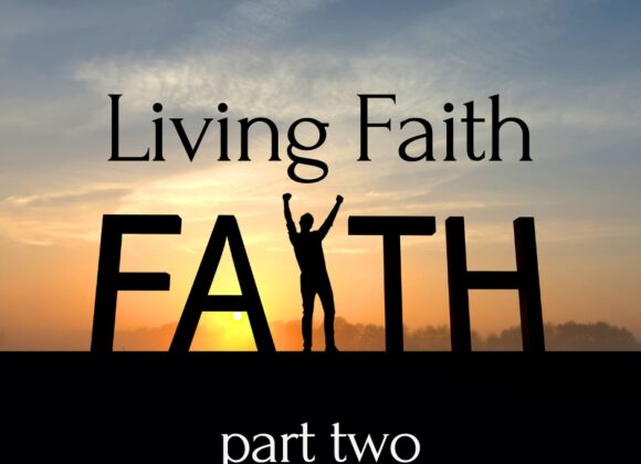 Living Faith Part Two