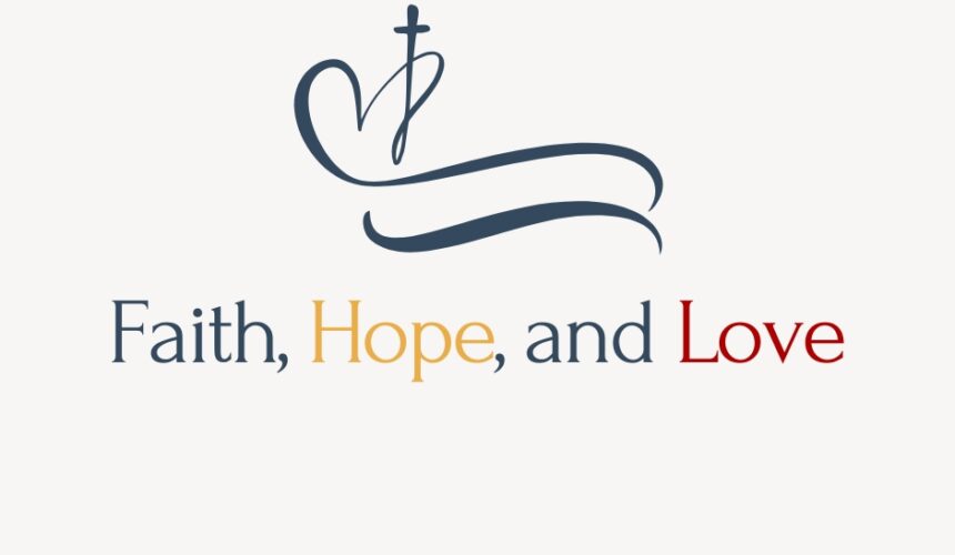 Faith, Hope, and Love