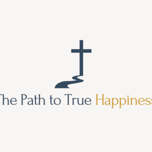 The Path to True Happiness