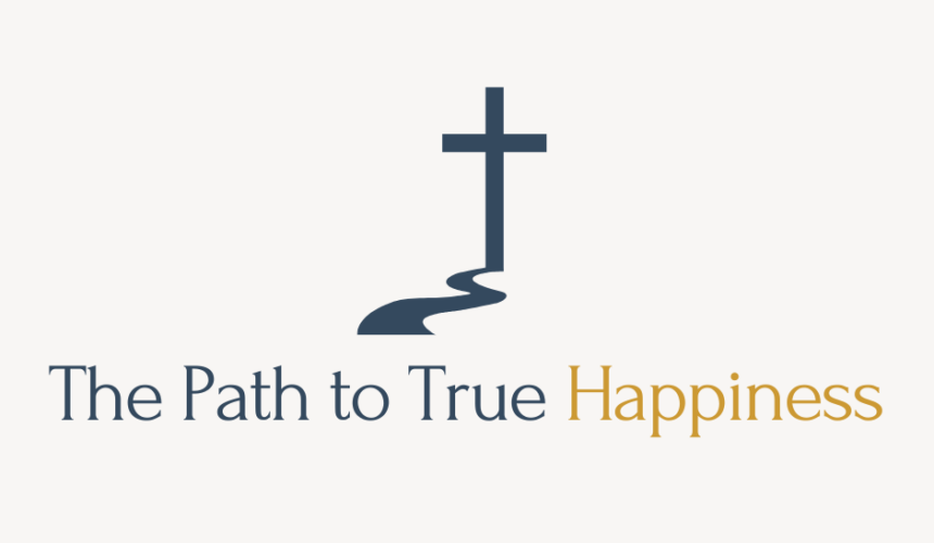 The Path to True Happiness