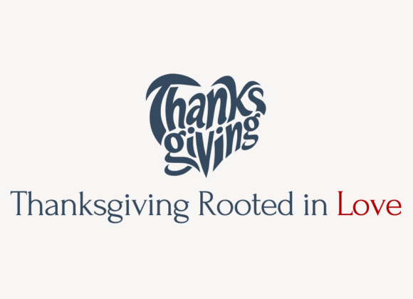 Thanksgiving Rooted in Love