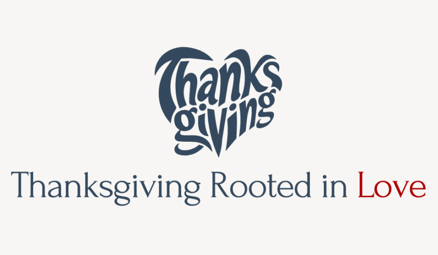 Thanksgiving Rooted in Love