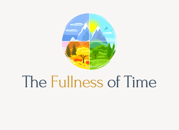 The Fullness of Time