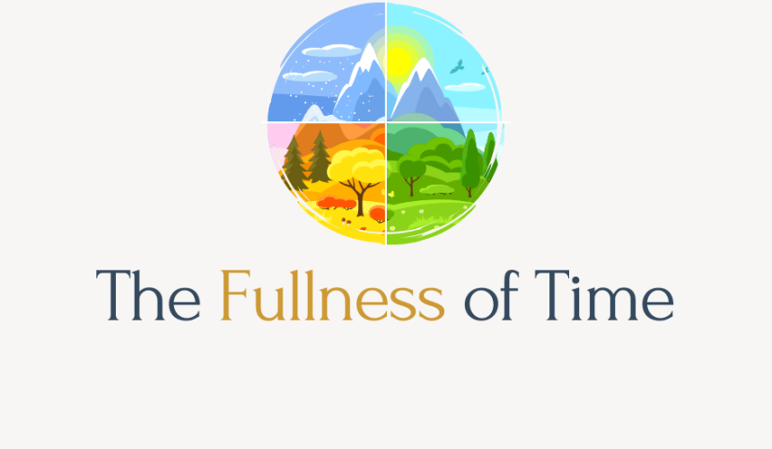 The Fullness of Time