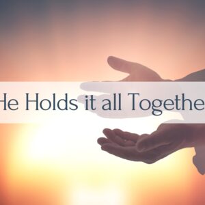 He Holds it all Together