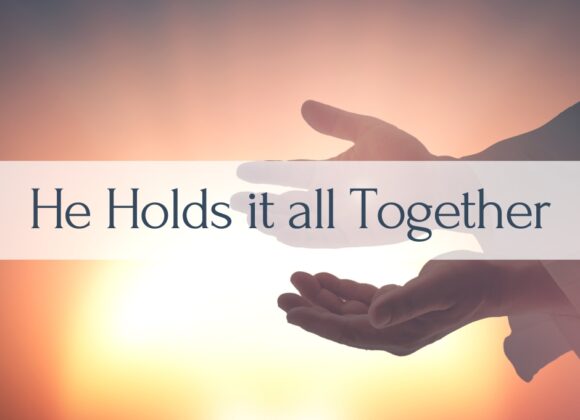 He Holds it all Together