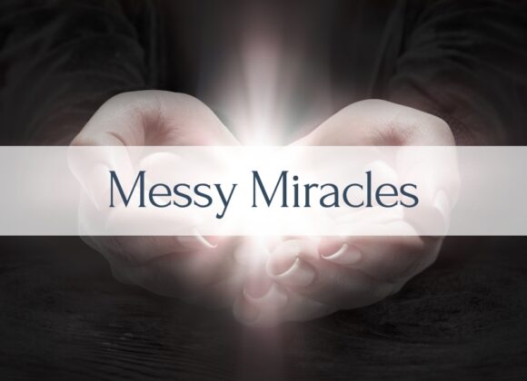 Messy Miracles