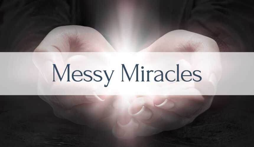 Messy Miracles