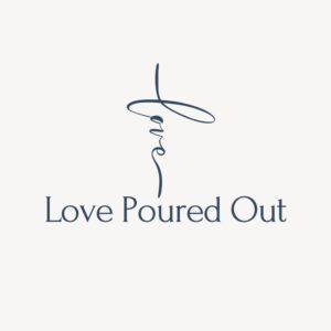 Love Poured Out